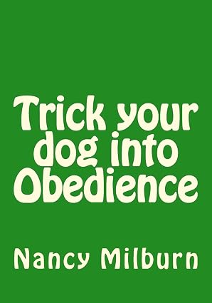 Trick Your Dog into Obedience book cover